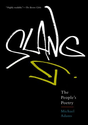 Slang: The People’s Poetry by Michael Adams