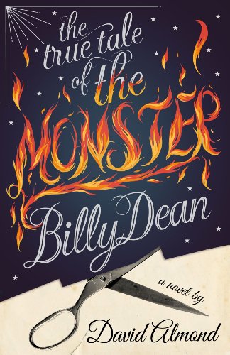 The True Tale of the Monster Billy Dean by David Almond