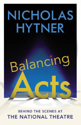 Book Review: BALANCING ACTS: BEHIND THE SCENES AT THE NATIONAL THEATRE